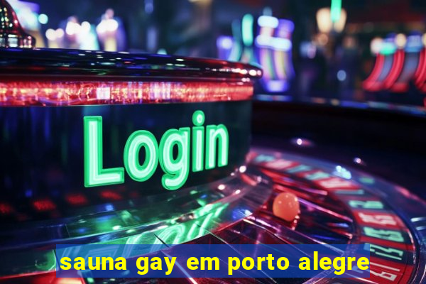 sauna gay em porto alegre